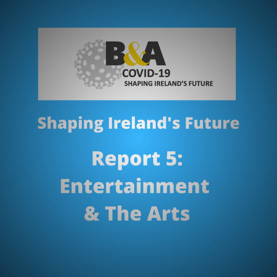 B&A Covid-19 Report: Entertainment & The Arts