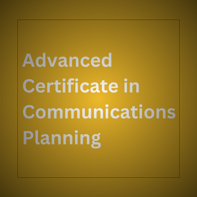 ADVANCED CERTIFICATE IN COMMUNICATIONS IN PLANNING